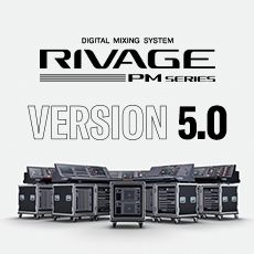 RIVAGE PM 数字调音台迎来V5.0版本固件更新，新功能兼具灵活性和兼容性！